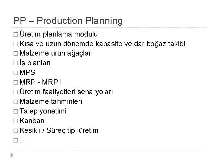 PP – Production Planning � Üretim planlama modülü � Kısa ve uzun dönemde kapasite