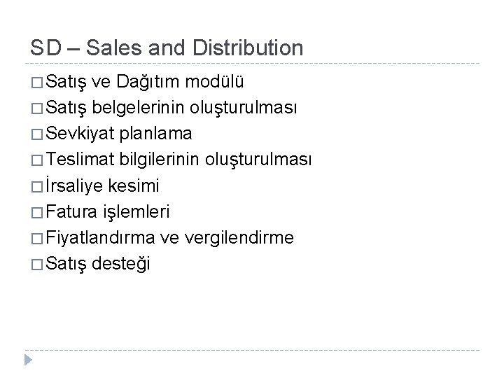 SD – Sales and Distribution � Satış ve Dağıtım modülü � Satış belgelerinin oluşturulması