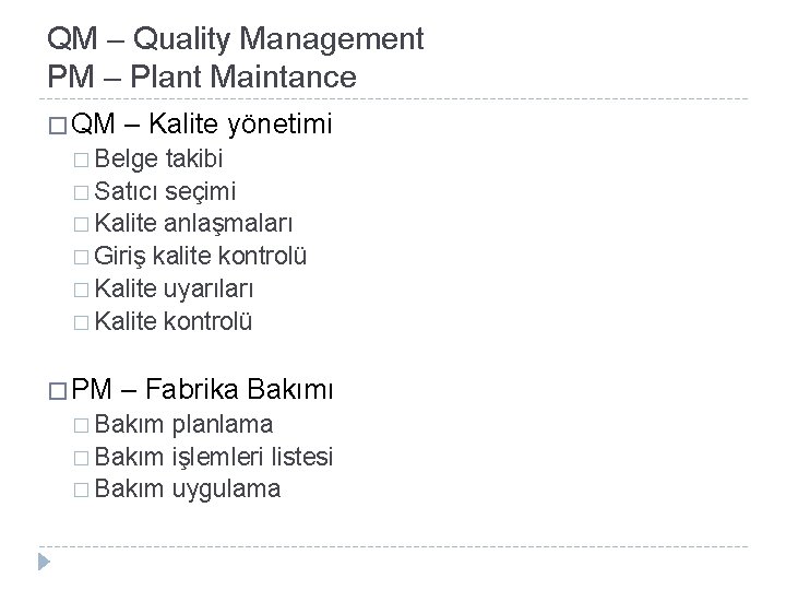 QM – Quality Management PM – Plant Maintance � QM – Kalite yönetimi �