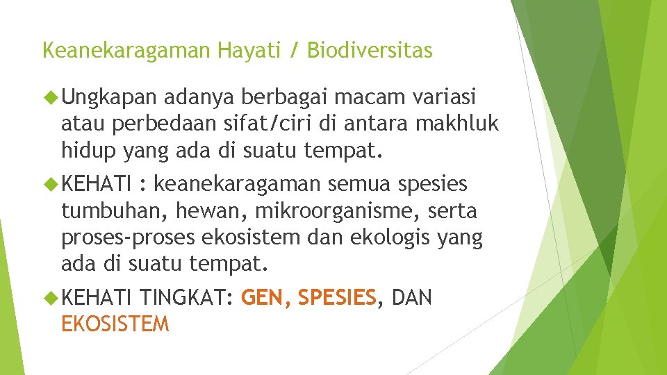 Keanekaragaman Hayati / Biodiversitas Ungkapan adanya berbagai macam variasi atau perbedaan sifat/ciri di antara