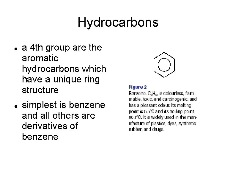 Hydrocarbons a 4 th group are the aromatic hydrocarbons which have a unique ring