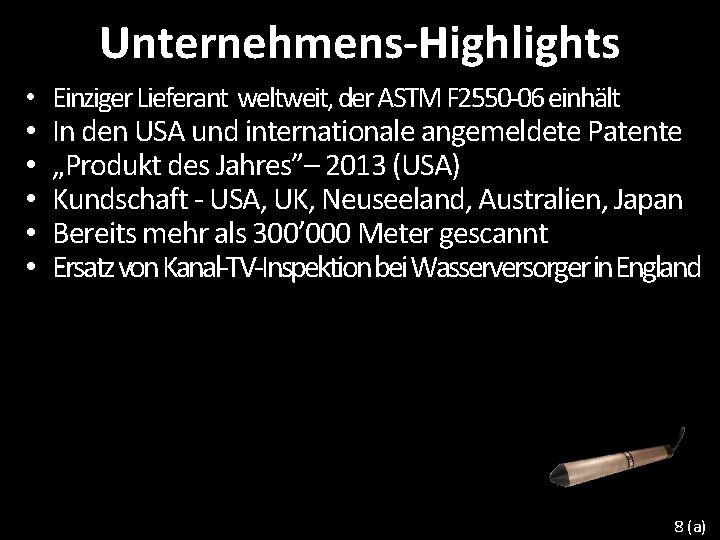 Unternehmens-Highlights • Einziger Lieferant weltweit, der ASTM F 2550 -06 einhält • In den