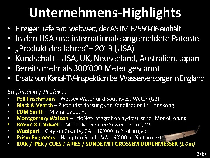 Unternehmens-Highlights • Einziger Lieferant weltweit, der ASTM F 2550 -06 einhält • In den