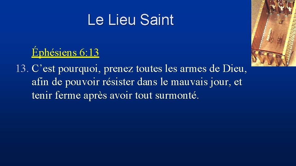 Le Lieu Saint Éphésiens 6: 13 13. C’est pourquoi, prenez toutes les armes de