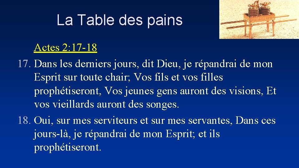 La Table des pains Actes 2: 17 -18 17. Dans les derniers jours, dit