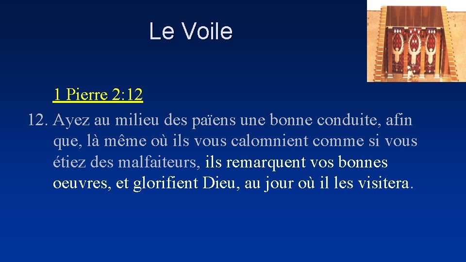 Le Voile 1 Pierre 2: 12 12. Ayez au milieu des païens une bonne