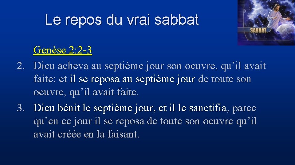 Le repos du vrai sabbat Genèse 2: 2 -3 2. Dieu acheva au septième