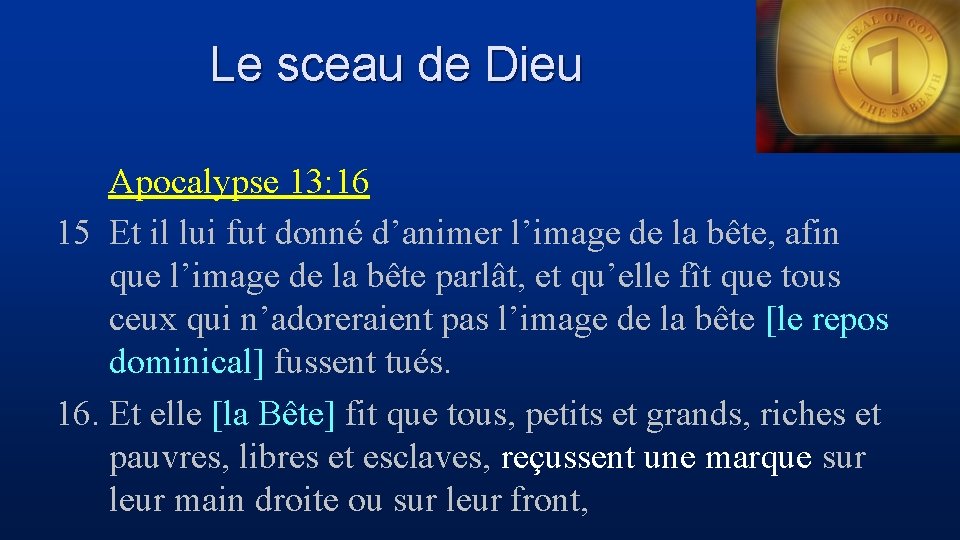 Le sceau de Dieu Apocalypse 13: 16 15 Et il lui fut donné d’animer