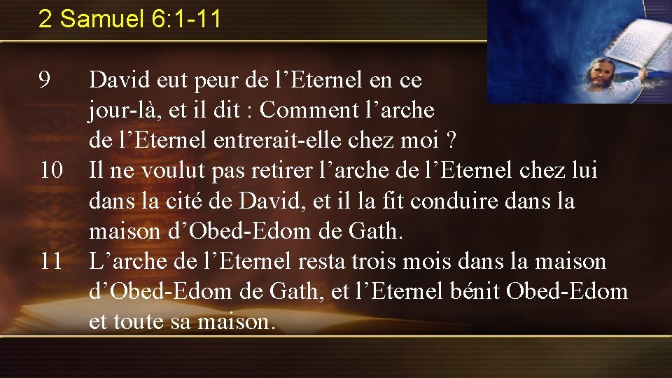 2 Samuel 6: 1 -11 9 10 11 David eut peur de l’Eternel en