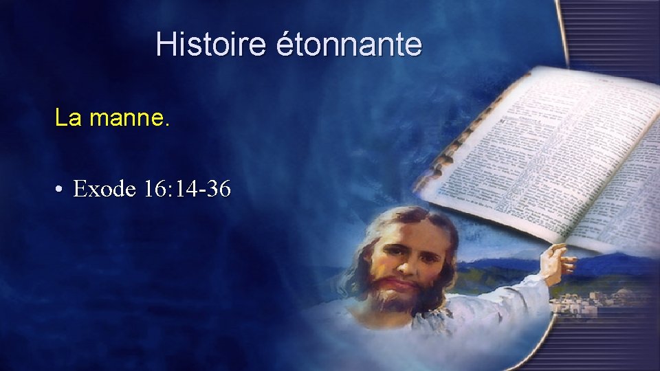 Histoire étonnante La manne. • Exode 16: 14 -36 