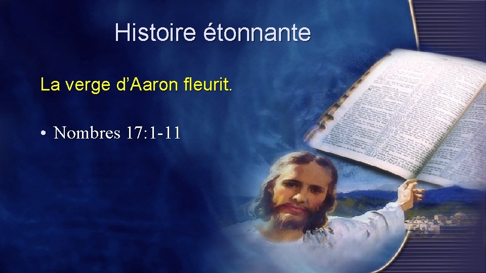 Histoire étonnante La verge d’Aaron fleurit. • Nombres 17: 1 -11 