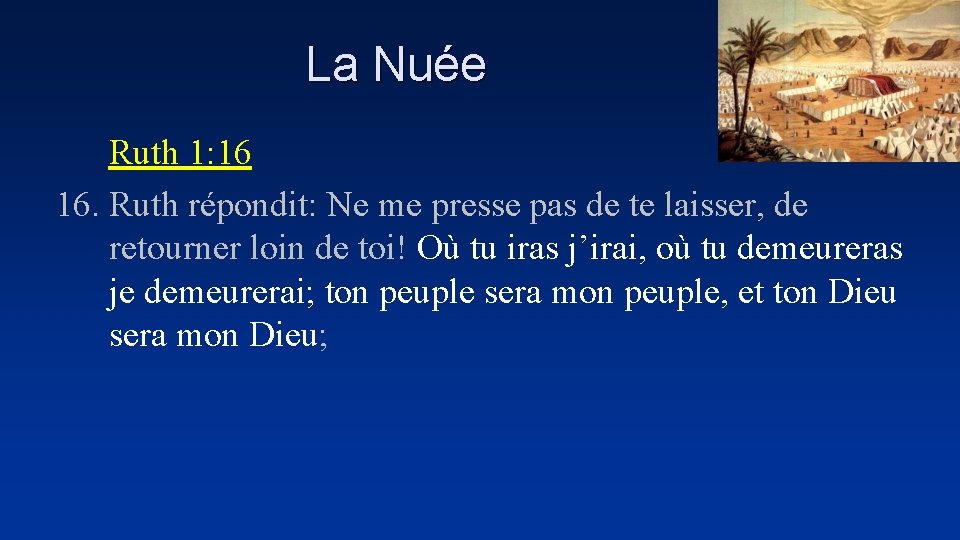 La Nuée Ruth 1: 16 16. Ruth répondit: Ne me presse pas de te