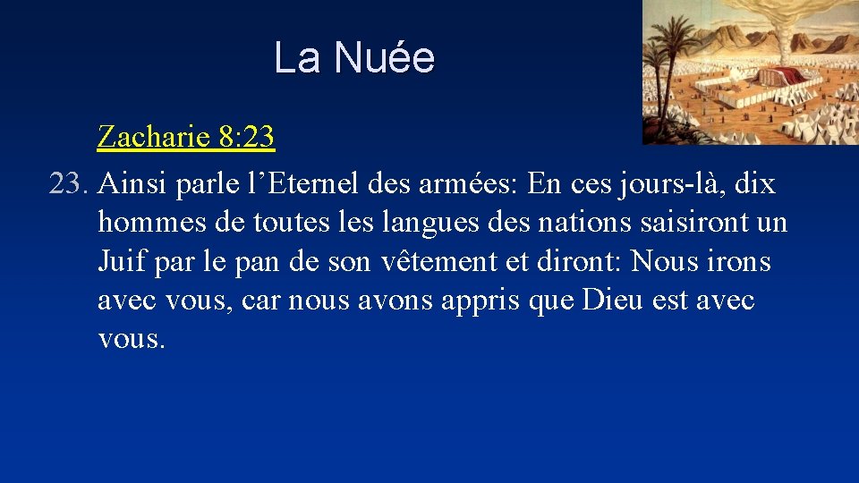 La Nuée Zacharie 8: 23 23. Ainsi parle l’Eternel des armées: En ces jours-là,