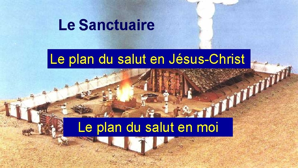 Le Sanctuaire Le plan du salut en Jésus-Christ Le plan du salut en moi