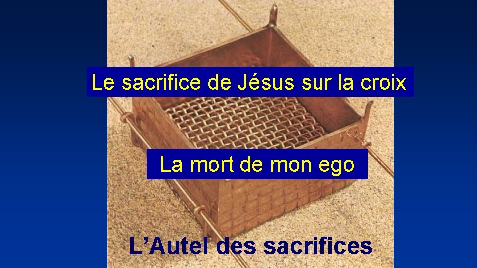 Le sacrifice de Jésus sur la croix La mort de mon ego L’Autel des