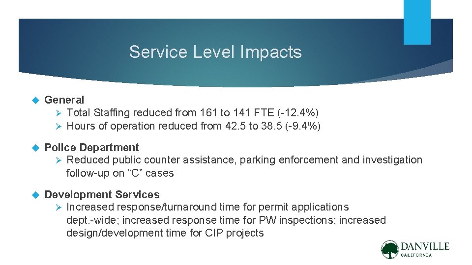 Service Level Impacts General Ø Total Staffing reduced from 161 to 141 FTE (-12.