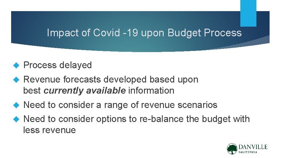 Impact of Covid -19 upon Budget Process delayed Revenue forecasts developed based upon best