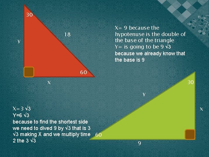 30 X= 9 because the hypotenuse is the double of the base of the