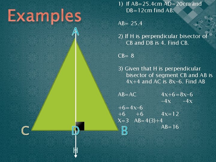 Examples A 1) If AB=25. 4 cm AD=20 cm and DB=12 cm find AB.