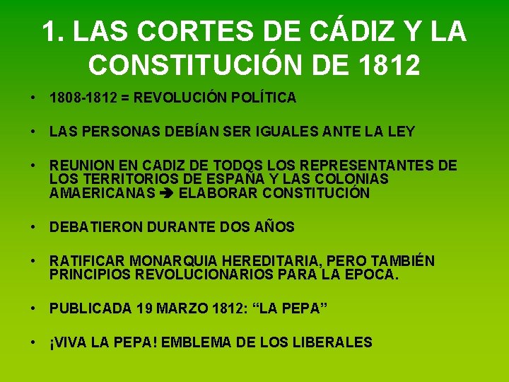 1. LAS CORTES DE CÁDIZ Y LA CONSTITUCIÓN DE 1812 • 1808 -1812 =