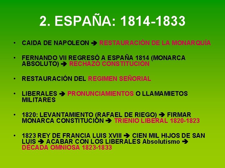 2. ESPAÑA: 1814 -1833 • CAIDA DE NAPOLEON RESTAURACIÓN DE LA MONARQUÍA • FERNANDO