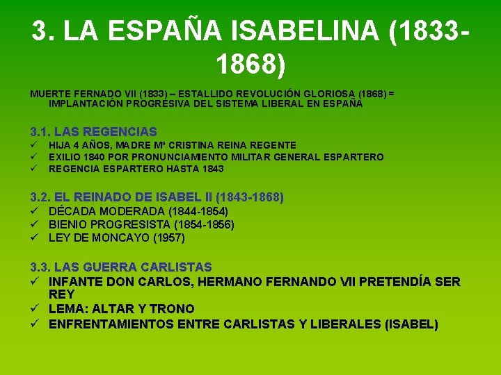 3. LA ESPAÑA ISABELINA (18331868) MUERTE FERNADO VII (1833) – ESTALLIDO REVOLUCIÓN GLORIOSA (1868)