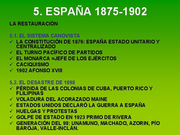 5. ESPAÑA 1875 -1902 LA RESTAURACIÓN 5. 1. EL SISTEMA CANOVISTA ü LA CONSTITUCIÓN