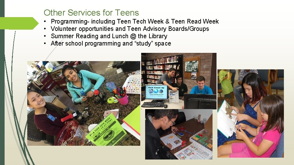 Other Services for Teens • • Programming- including Teen Tech Week & Teen Read