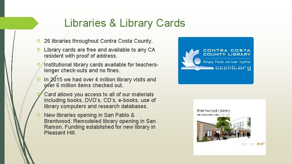 Libraries & Library Cards 26 libraries throughout Contra Costa County. Library cards are free