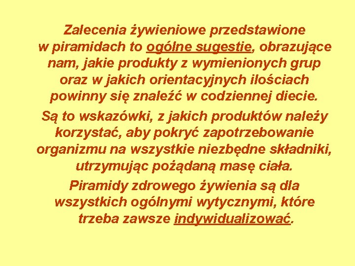 Zalecenia żywieniowe przedstawione w piramidach to ogólne sugestie, obrazujące nam, jakie produkty z wymienionych