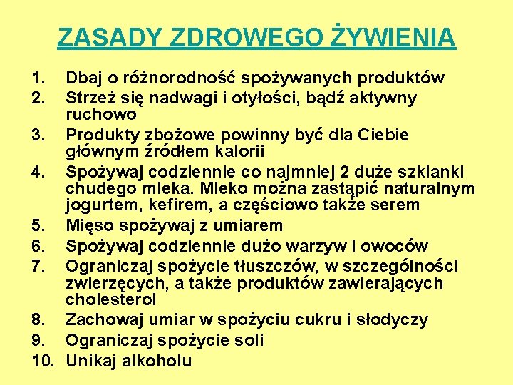 ZASADY ZDROWEGO ŻYWIENIA 1. 2. Dbaj o różnorodność spożywanych produktów Strzeż się nadwagi i