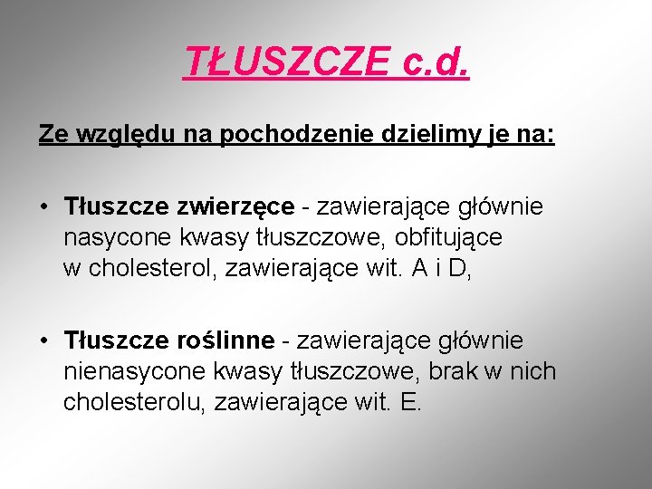 TŁUSZCZE c. d. Ze względu na pochodzenie dzielimy je na: • Tłuszcze zwierzęce -