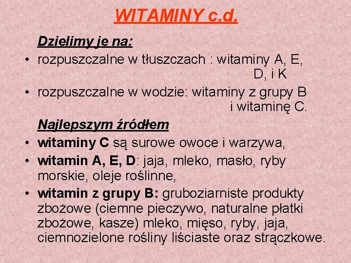 WITAMINY c. d. • • • Dzielimy je na: rozpuszczalne w tłuszczach : witaminy