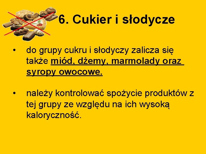 6. Cukier i słodycze • do grupy cukru i słodyczy zalicza się także miód,