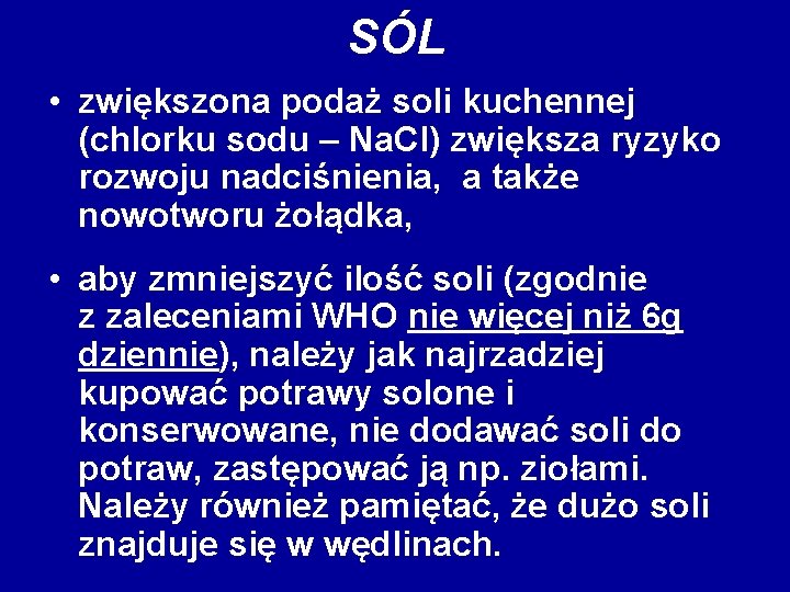 SÓL • zwiększona podaż soli kuchennej (chlorku sodu – Na. Cl) zwiększa ryzyko rozwoju