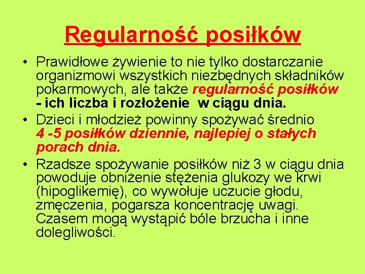 Regularność posiłków • Prawidłowe żywienie to nie tylko dostarczanie organizmowi wszystkich niezbędnych składników pokarmowych,