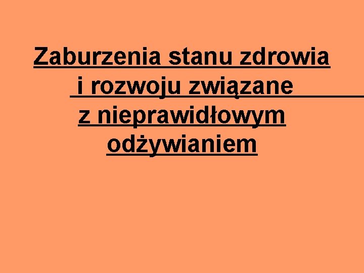 Zaburzenia stanu zdrowia i rozwoju związane z nieprawidłowym odżywianiem 