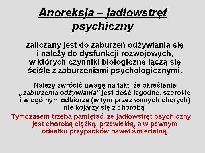 Anoreksja – jadłowstręt psychiczny zaliczany jest do zaburzeń odżywiania się i należy do dysfunkcji