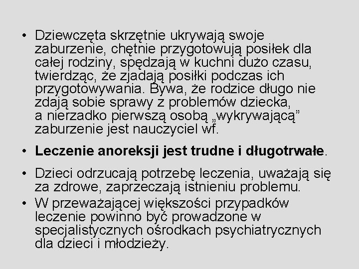  • Dziewczęta skrzętnie ukrywają swoje zaburzenie, chętnie przygotowują posiłek dla całej rodziny, spędzają