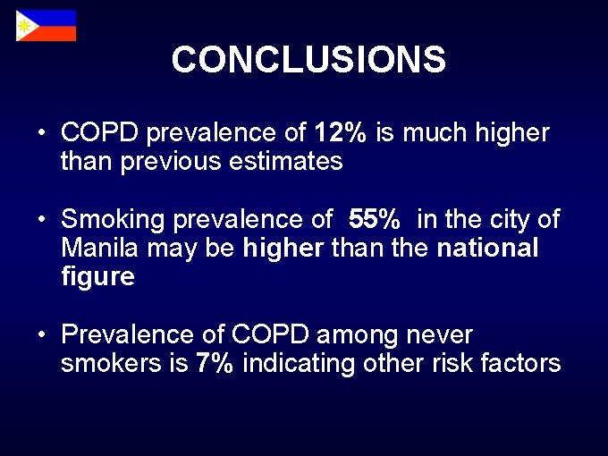 CONCLUSIONS • COPD prevalence of 12% is much higher than previous estimates • Smoking