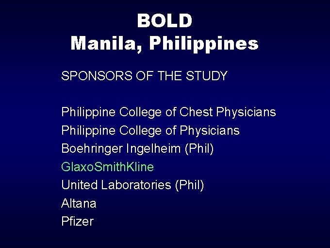 BOLD Manila, Philippines SPONSORS OF THE STUDY Philippine College of Chest Physicians Philippine College