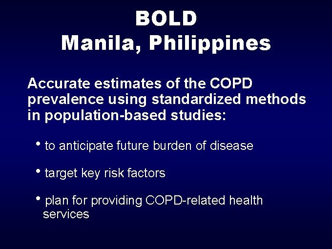 BOLD Manila, Philippines Accurate estimates of the COPD prevalence using standardized methods in population-based