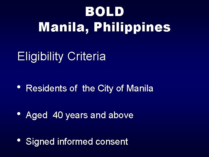 BOLD Manila, Philippines Eligibility Criteria Residents of the City of Manila Aged 40 years