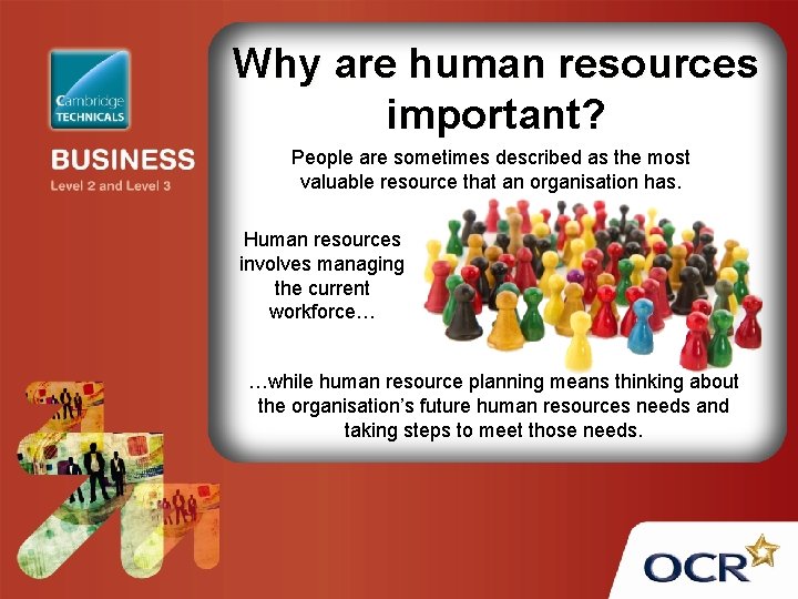 Why are human resources important? People are sometimes described as the most valuable resource