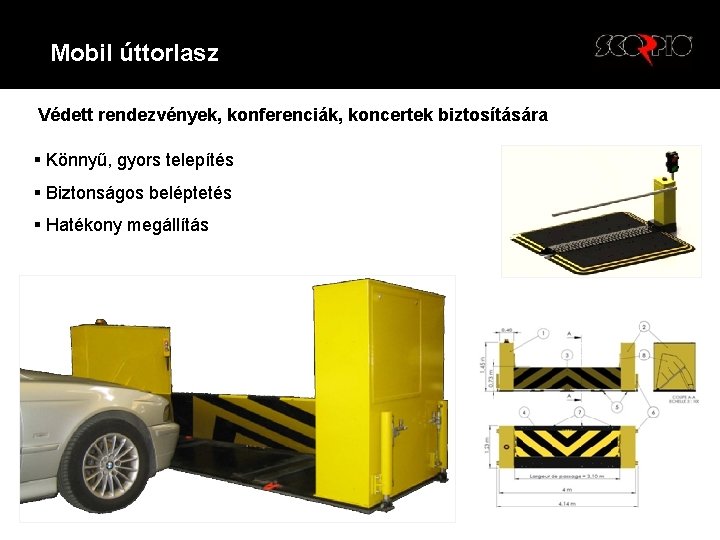 Mobil úttorlasz Védett rendezvények, konferenciák, koncertek biztosítására § Könnyű, gyors telepítés § Biztonságos beléptetés