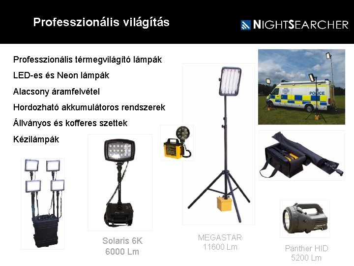 Professzionális világítás Professzionális térmegvilágító lámpák LED-es és Neon lámpák Alacsony áramfelvétel Hordozható akkumulátoros rendszerek