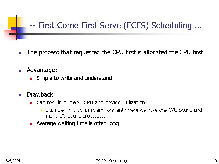 -- First Come First Serve (FCFS) Scheduling … n The process that requested the