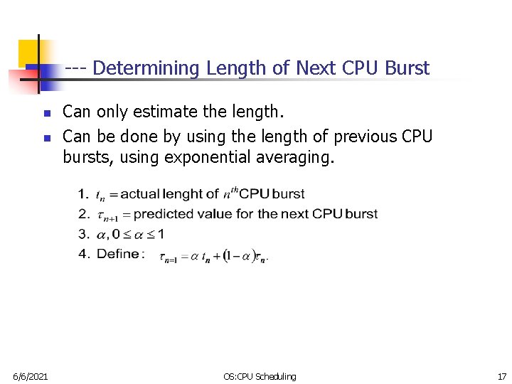 --- Determining Length of Next CPU Burst n n 6/6/2021 Can only estimate the