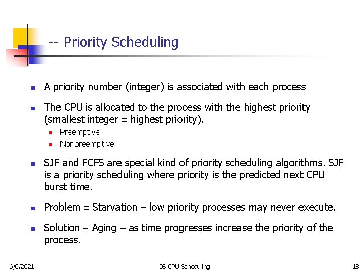 -- Priority Scheduling n n A priority number (integer) is associated with each process