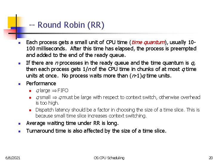 -- Round Robin (RR) n n n Each process gets a small unit of
